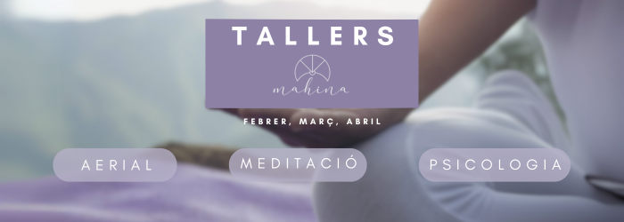 INICIA L’ANY CUIDAN’T-TE AMB ELS TALLERS MAHINA