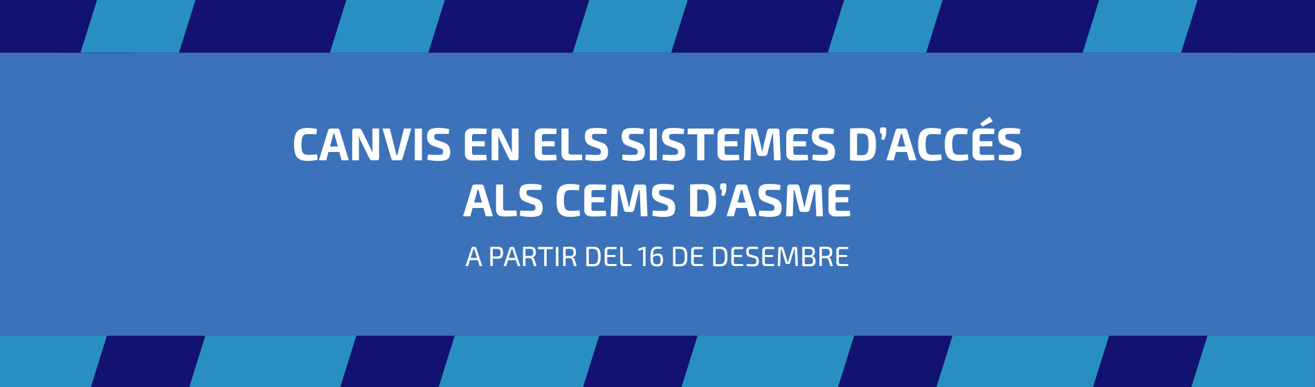 Canvis en els sistemes d’accés als centres ASME