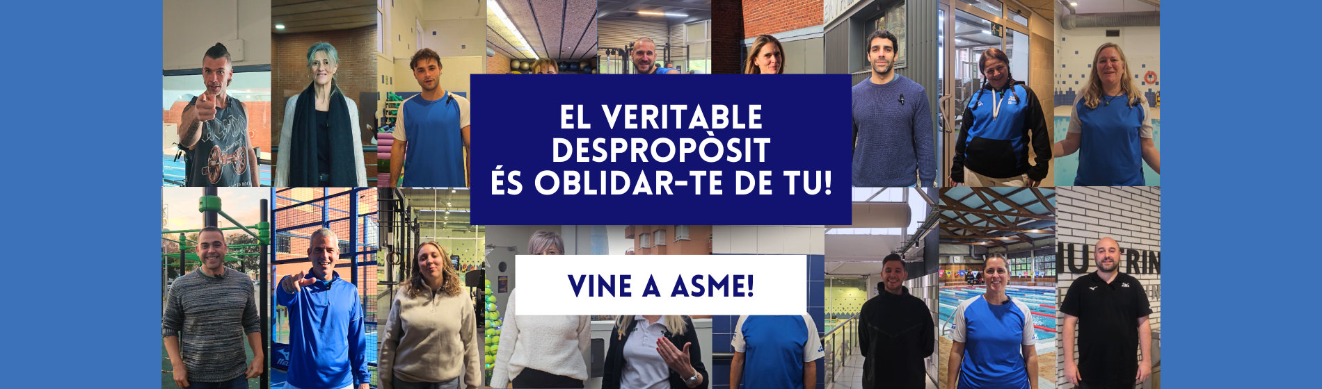 El veritable despropòsit és oblidar-te de tu! Vine a ASME!