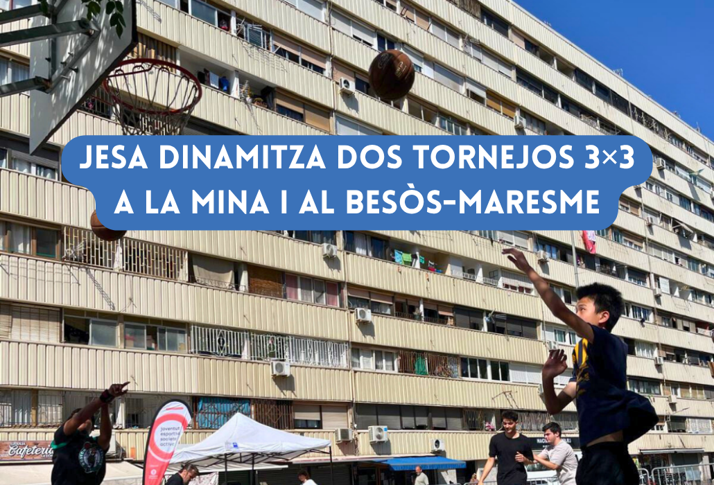 JESA dinamitza dos tornejos 3×3 a La Mina i al Besòs-Maresme en el marc de les festes comunitàries i majors