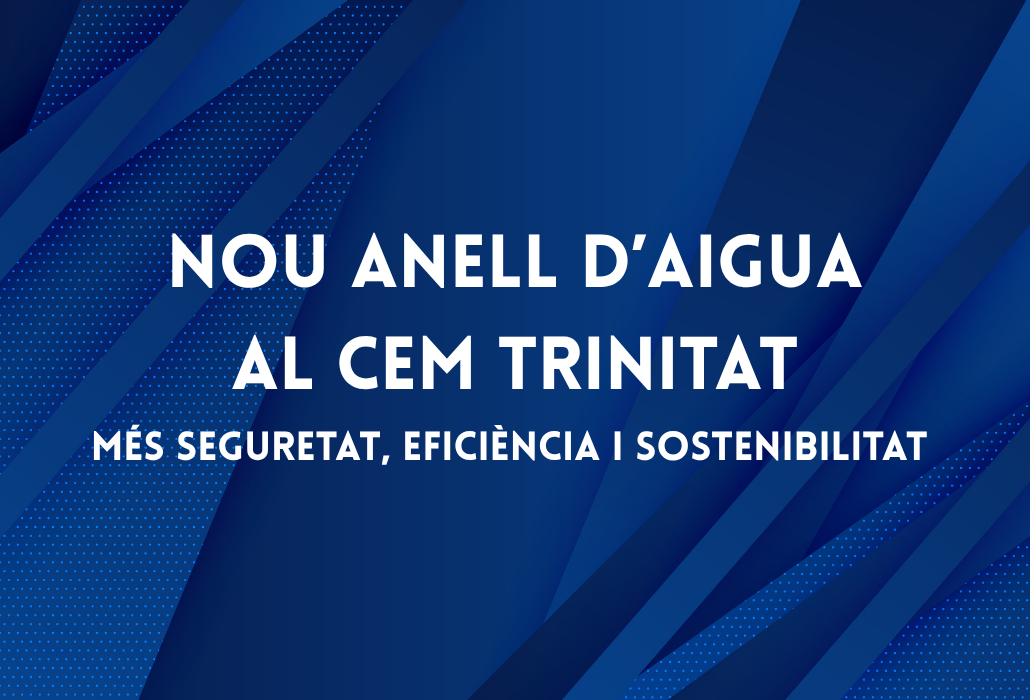 Nou anell d’aigua al CEM Trinitat: més seguretat, eficiència i sostenibilitat